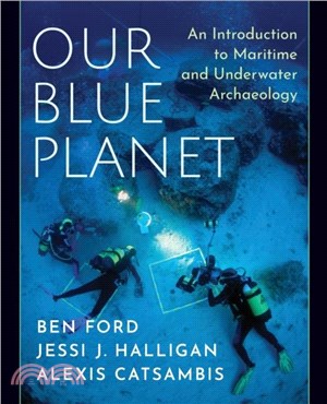 Our Blue Planet: An Introduction to Maritime and Underwater Archaeology