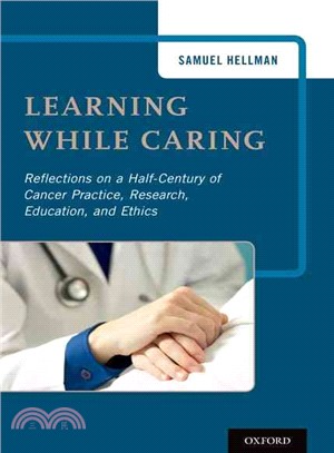 Learning While Caring ─ Reflections on a Half-Century of Cancer Practice, Research, Education, and Ethics