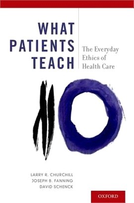 What Patients Teach ─ The Everyday Ethics of Health Care
