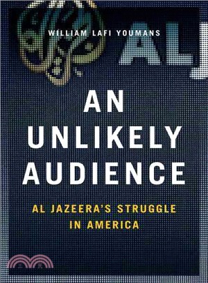 An Unlikely Audience ─ Al Jazeera's Struggle in America
