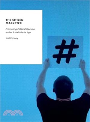 The Citizen Marketer ─ Promoting Political Opinion in the Social Media Age