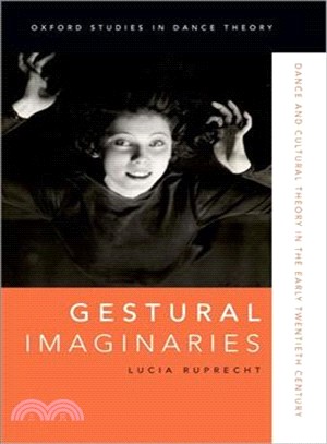 Gestural Imaginaries ― Dance and Cultural Theory in the Early Twentieth Century
