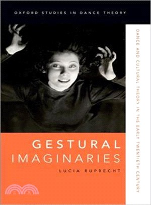 Gestural Imaginaries ― Dance and Cultural Theory in the Early Twentieth Century