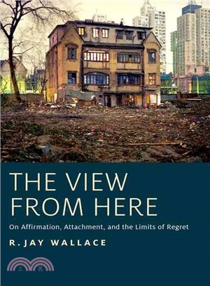 The View from Here ─ On Affirmation, Attachment, and the Limits of Regret