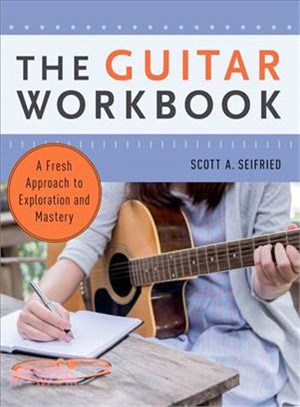 The Guitar Workbook ― A Fresh Approach to Exploration and Mastery