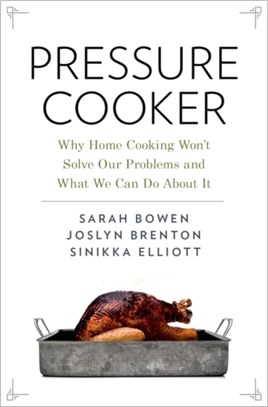 Pressure Cooker：Why Home Cooking Won't Solve Our Problems and What We Can Do About It