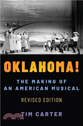 Oklahoma!：The Making of an American Musical, Revised and Expanded Edition