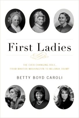 First Ladies ― The Ever Changing Role, from Martha Washington to Melania Trump