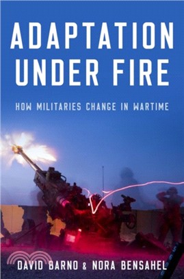 Adaptation under Fire：How Militaries Change in Wartime