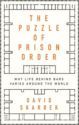The Puzzle of Prison Order：Why Life Behind Bars Varies Around the World