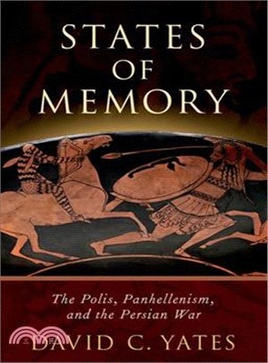 States of memory :  the polis, panhellenism, and the Persian War /