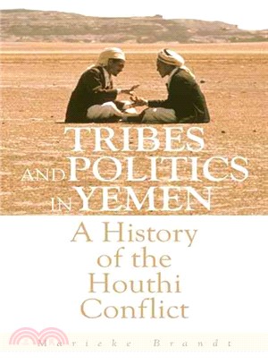 Tribes and Politics in Yemen ─ A History of the Houthi Conflict