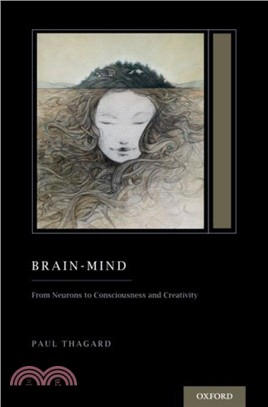 Brain-mind ― From Neurons to Consciousness and Creativity (Treatise on Mind and Society)