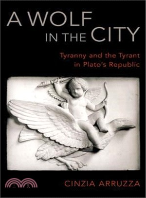 A Wolf in the City ― Tyranny and the Tyrant in Plato's Republic