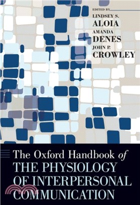 The Oxford Handbook of the Physiology of Interpersonal Communication