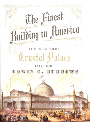 The Finest Building in America ─ The New York Crystal Palace 1853-1858