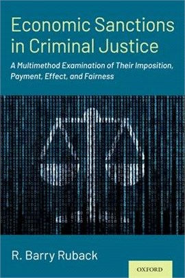 Economic Sanctions in Criminal Justice: A Multimethod Examination of Their Imposition, Payment, Effect, and Fairness