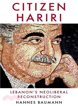 Citizen Hariri ─ Lebanon's Neoliberal Reconstruction
