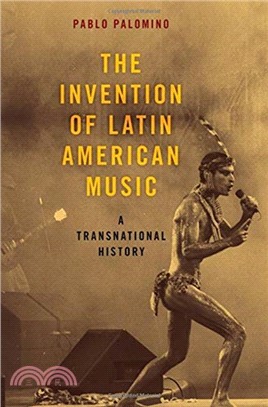 The Invention of Latin American Music：A Transnational History