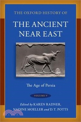 The Oxford History of the Ancient Near East Volume V: The Age of Persia