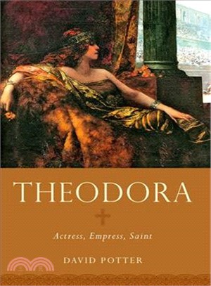 Theodora ─ Actress, Empress, Saint