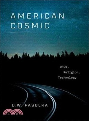 American Cosmic ― Ufos, Religion, Technology