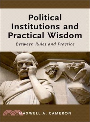 Political Institutions and Practical Wisdom ― Between Rules and Practice