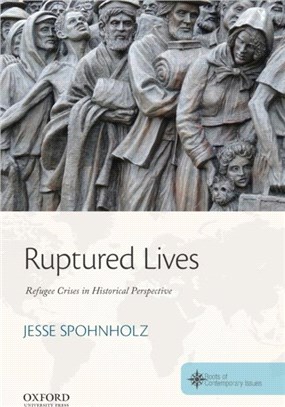 Ruptured Lives：Refugee Crises in Historical Perspective