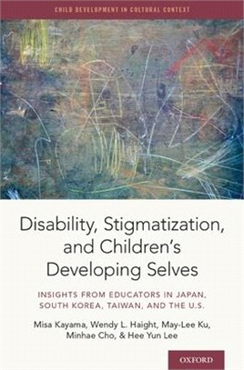 Disability, Stigma, and Children's Developing Selves ― Insights from Educators in Japan, South Korea, Taiwan, and the U.s.