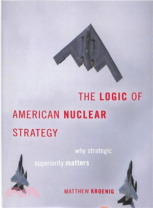 The Logic of American Nuclear Strategy ― Why Strategic Superiority Matters