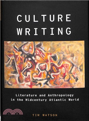 Culture Writing ― Literature and Anthropology in the Midcentury Atlantic World