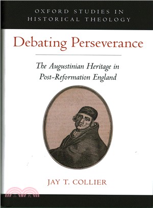 Debating Perseverance ― The Augustinian Heritage in Post-reformation England