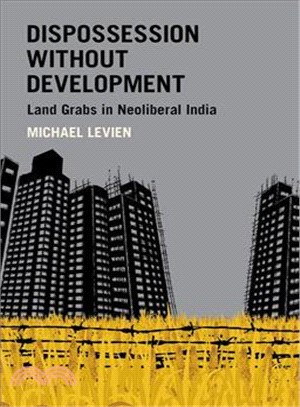 Dispossession Without Development ― Land Grabs in Neoliberal India