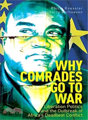 Why Comrades Go to War ─ Liberation Politics and the Outbreak of Africa's Deadliest Conflict