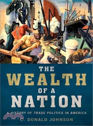 The Wealth of a Nation ― A History of Trade Politics in America