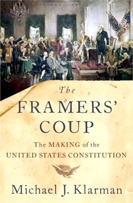 The Framers' Coup ― The Making of the United States Constitution