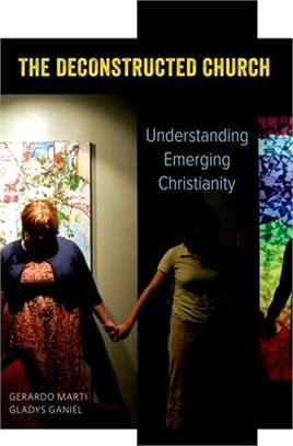 The Deconstructed Church ― Understanding Emerging Christianity