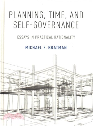 Planning, Time, and Self-governance ― Essays in Practical Rationality