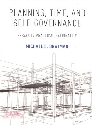 Planning, Time, and Self-governance ― Essays in Practical Rationality