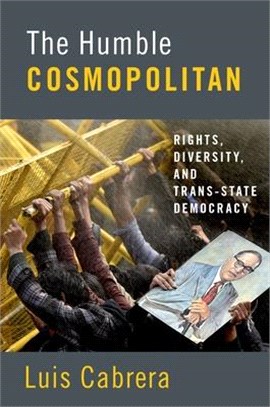 The Humble Cosmopolitan ― Rights, Diversity, and Trans-state Democracy