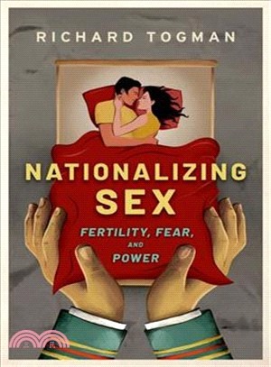 Nationalizing Sex ― Fertility, Fear, and Power