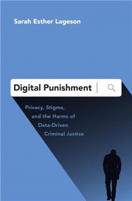 Digital Punishment：Privacy, Stigma, and the Harms of Data-Driven Criminal Justice