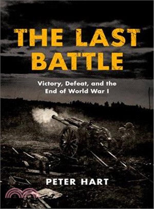 The Last Battle ― Victory, Defeat, and the End of World War I