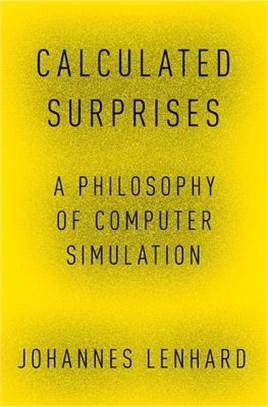 Calculated Surprises ― A Philosophy of Computer Simulation