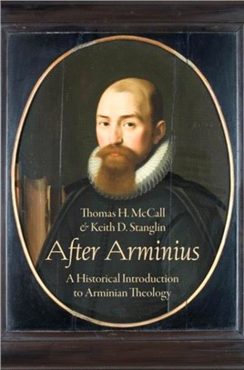 After Arminius：A Historical Introduction to Arminian Theology