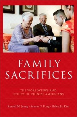 Family Sacrifices ― The Worldviews and Ethics of Chinese Americans