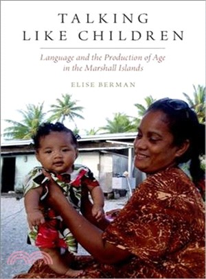 Talking Like Children ― Language and the Production of Age in the Marshall Islands