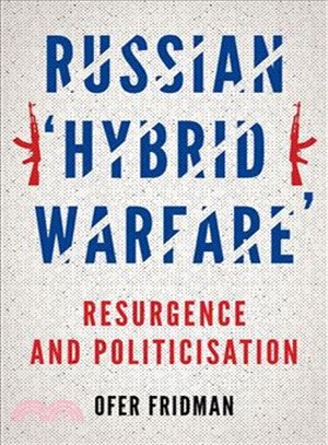 Russian Hybrid Warfare ― Its Resurgence and Politicization