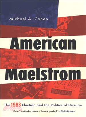 American Maelstrom ― The 1968 Election and the Politics of Division