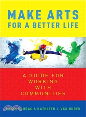 Make Arts for a Better Life ― A Guide for Working With Communities